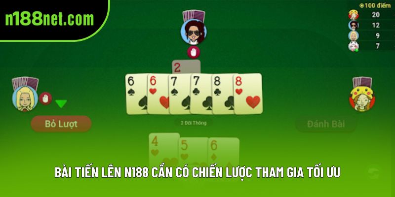 Bài tiến lên N188 cần có chiến lược tham gia tối ưu