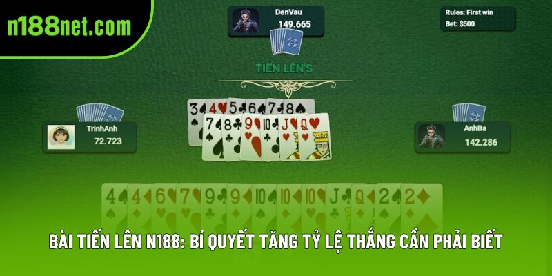 Bài Tiến Lên N188: Bí Quyết Tăng Tỷ Lệ Thắng Cần Phải Biết