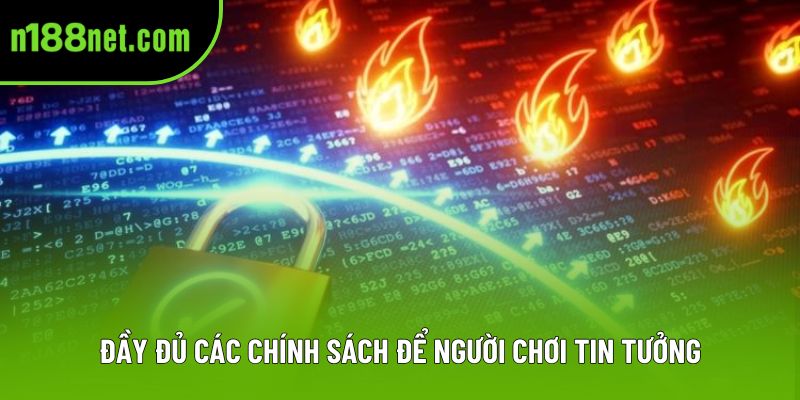 Đầy đủ các chính sách để người chơi tin tưởng Đầy đủ các chính sách để người chơi tin tưởng