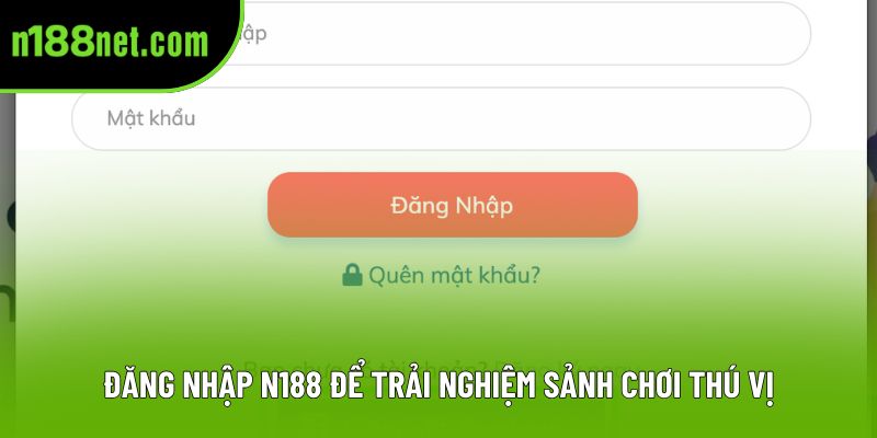 Đăng nhập N188 để trải nghiệm sảnh chơi thú vị