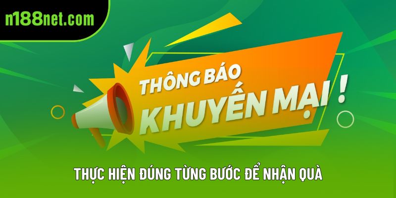 Thực hiện đúng từng bước để nhận quà