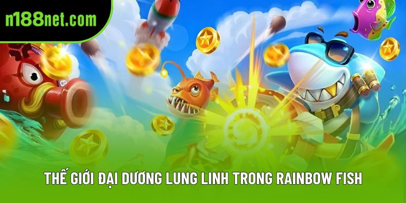 Thế giới đại dương lung linh trong Rainbow Fish