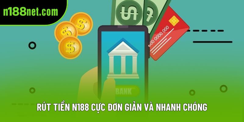 Rút tiền N188 cực đơn giản và nhanh chóng