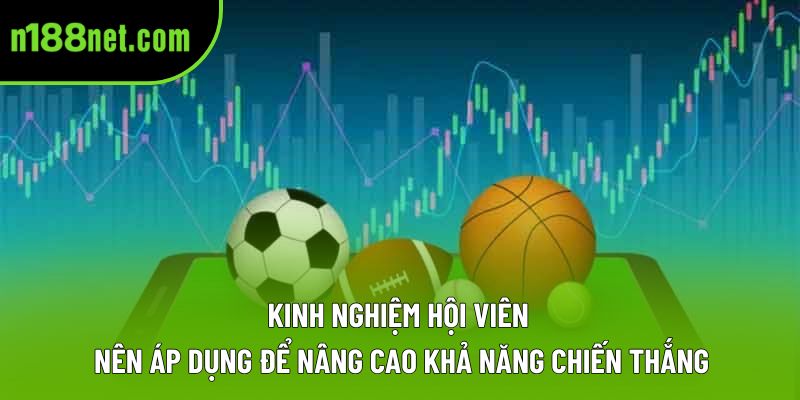 Kinh nghiệm hội viên nên áp dụng để nâng cao khả năng chiến thắng Kinh nghiệm hội viên nên áp dụng để nâng cao khả năng chiến thắng