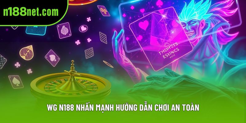 WG N188 nhấn mạnh hướng dẫn chơi an toàn WG N188 nhấn mạnh hướng dẫn chơi an toàn