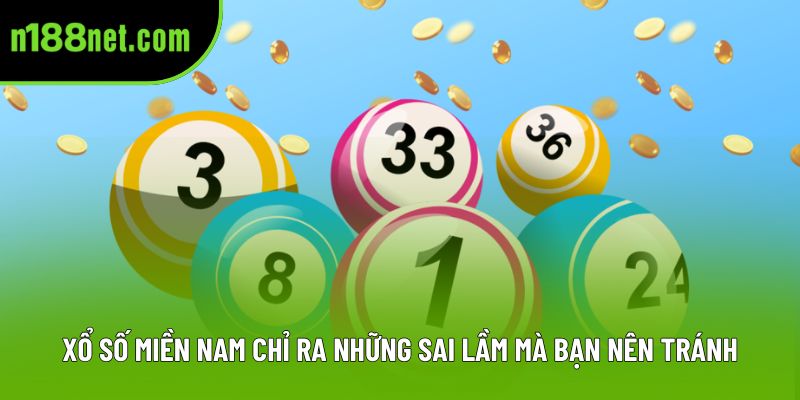 Xổ số miền Nam chỉ ra những sai lầm mà bạn nên tránh