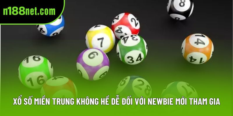 Xổ số miền Trung không hề dễ đối với newbie mới tham gia